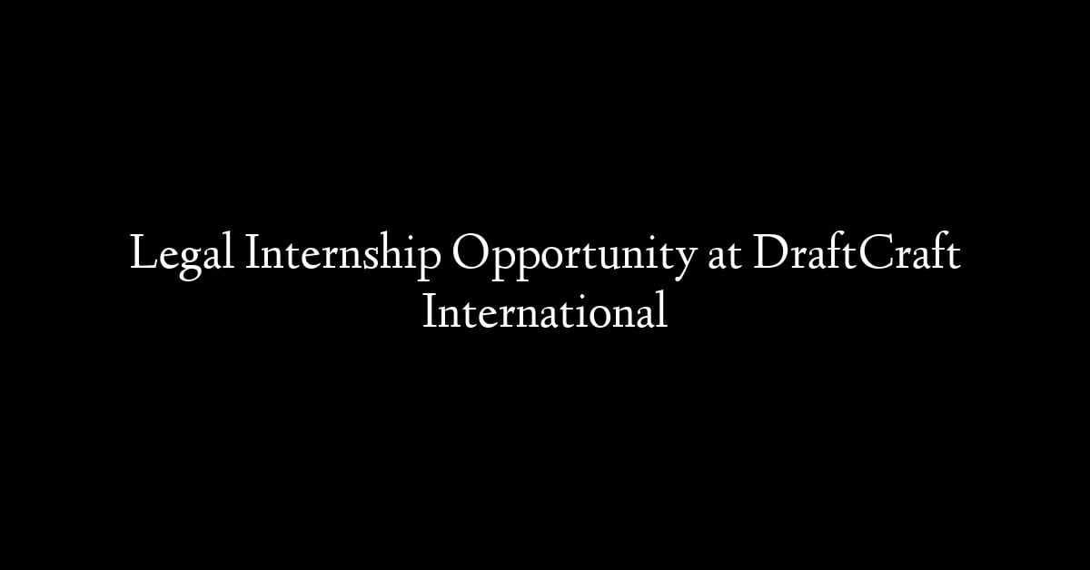 Legal Internship Opportunity at DraftCraft International