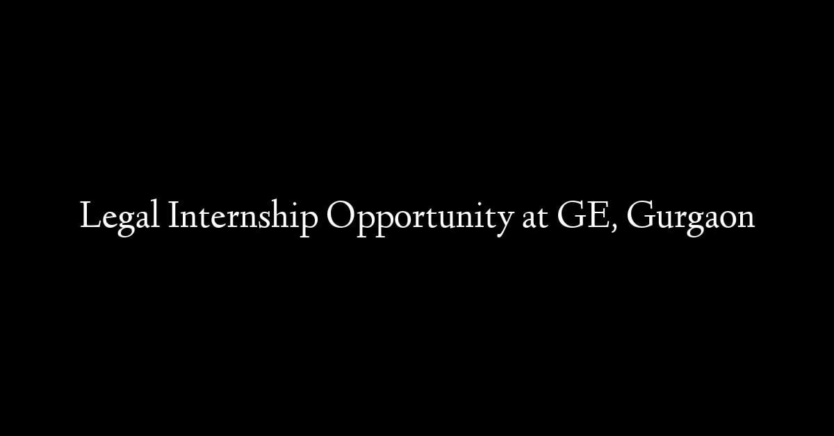 Legal Internship Opportunity at GE, Gurgaon