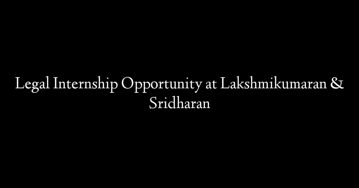 Legal Internship Opportunity at Lakshmikumaran & Sridharan