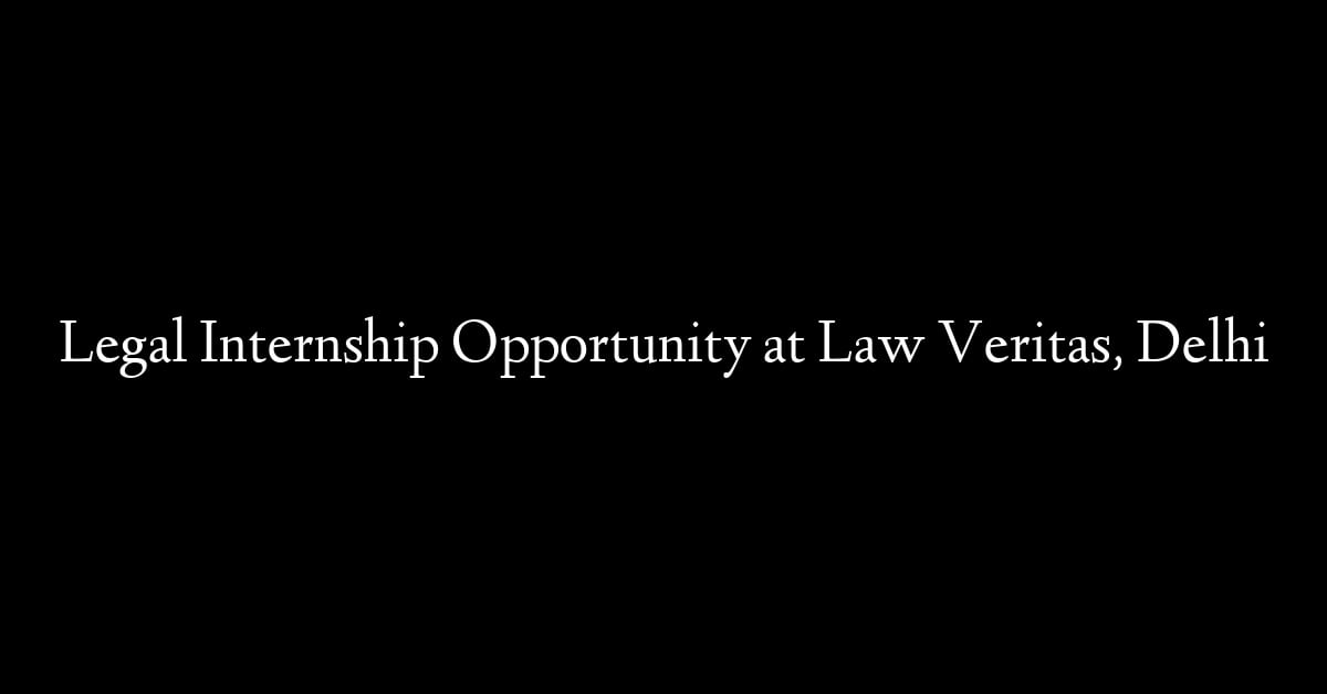 Legal Internship Opportunity at Law Veritas, Delhi
