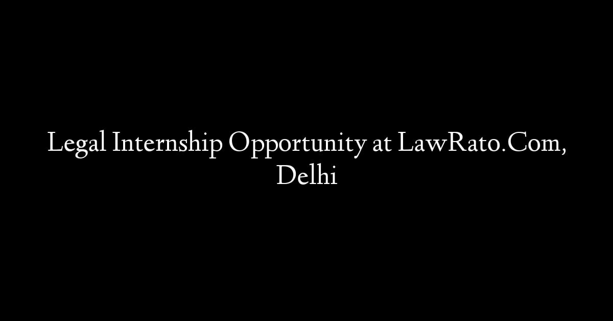 Legal Internship Opportunity at LawRato.Com, Delhi