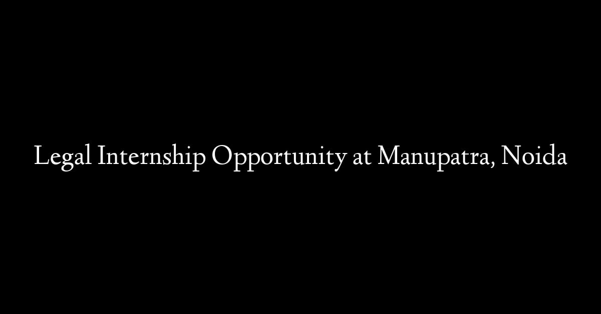 Legal Internship Opportunity at Manupatra, Noida