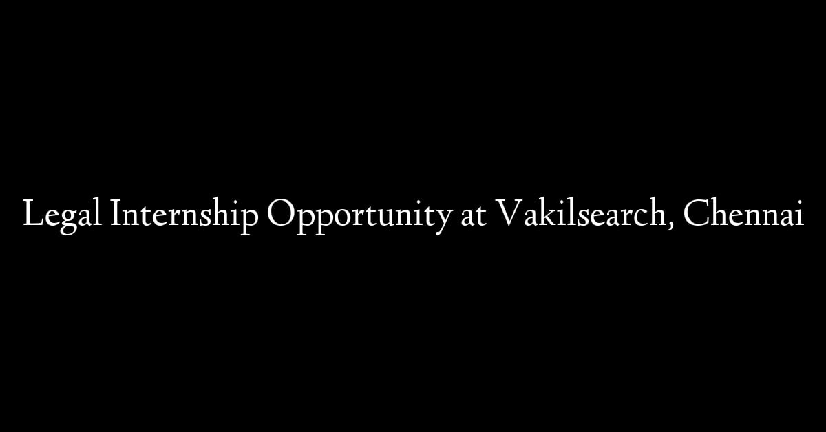 Legal Internship Opportunity at Vakilsearch, Chennai