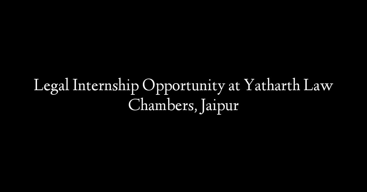 Legal Internship Opportunity at Yatharth Law Chambers, Jaipur