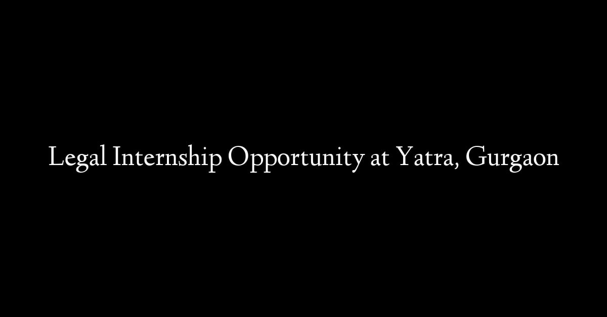 Legal Internship Opportunity at Yatra, Gurgaon