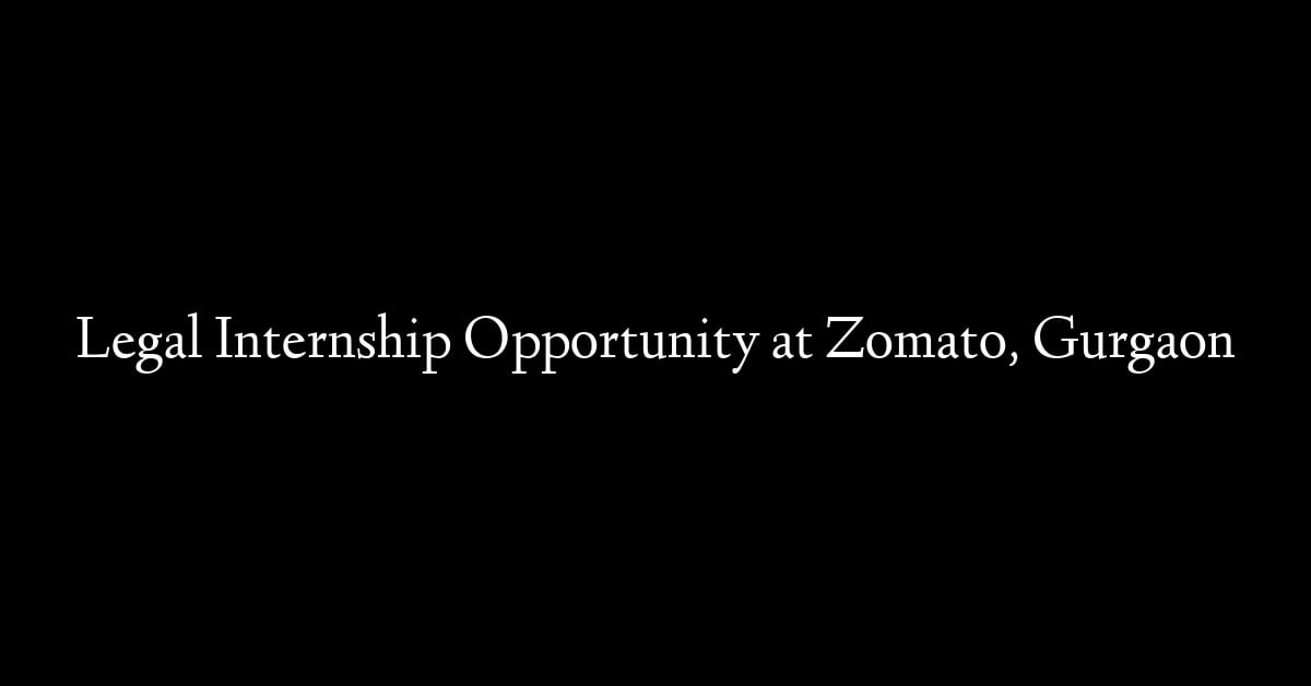 Legal Internship Opportunity at Zomato, Gurgaon
